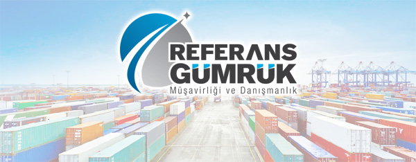 referans gümrük, gümrük müşavirliği istanbul, gümrük danışmanlığı, gümrük firması, gümrük şirketleri, gümrükleme hizmetleri, devlet teşvik danışmanlığı